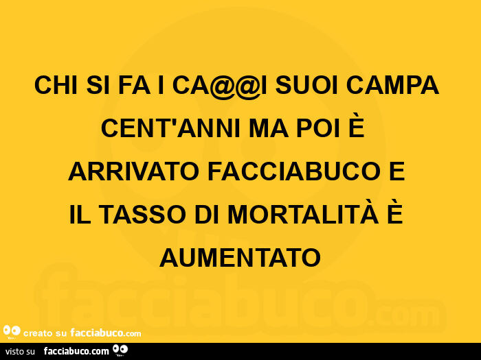 CHI SI FA I CA@@I SUOI CAMPA CENT'ANNI MA POI È  ARRIVATO FACCIABUCO E IL TASSO DI MORTALITÀ È AUMENTATO