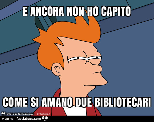 E ancora non ho capito come si amano due bibliotecari