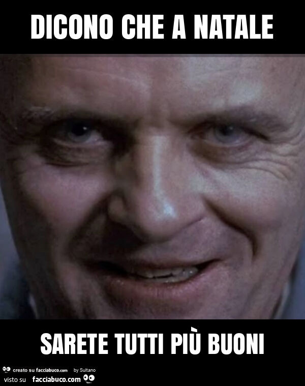 Dicono che a natale sarete tutti più buoni