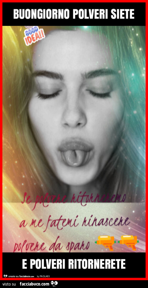 Buongiorno polveri siete e polveri ritornerete