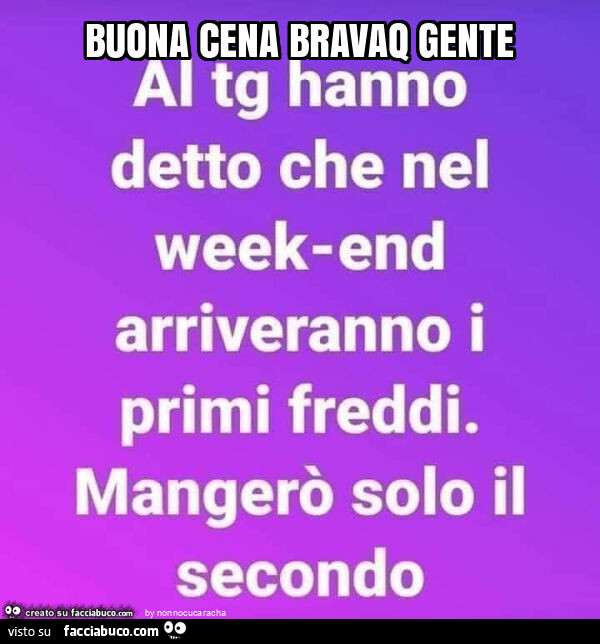 Buona cena bravaq gente