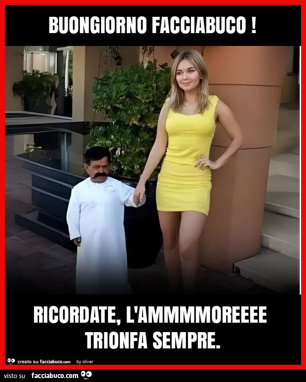 Buongiorno facciabuco! Ricordate, l'ammmmoreeee trionfa sempre