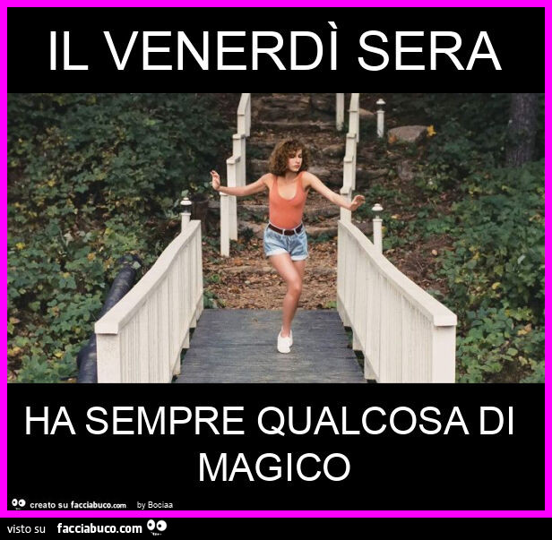 Il venerdรฌ sera ha sempre qualcosa di magico