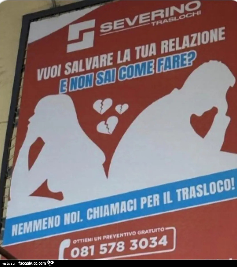 Severino traslochi vuoi salvare la tua relazione e non sai come fare nemmeno noi chiamaci per il trasloco pubblicità divertenti cartello