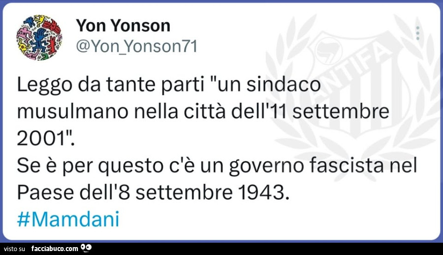 Leggo da tante parti un sindaco musulmano nella città dell'11 settembre 2001. Se è per questo c'è un governo fascista nel paese dell'8 settembre 1943
