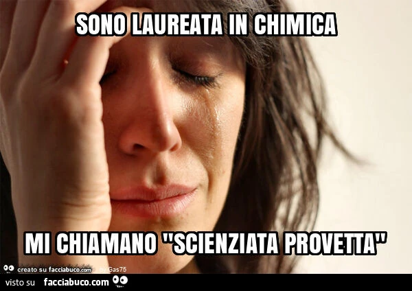 Sono laureata in chimica mi chiamano "scienziata provetta"