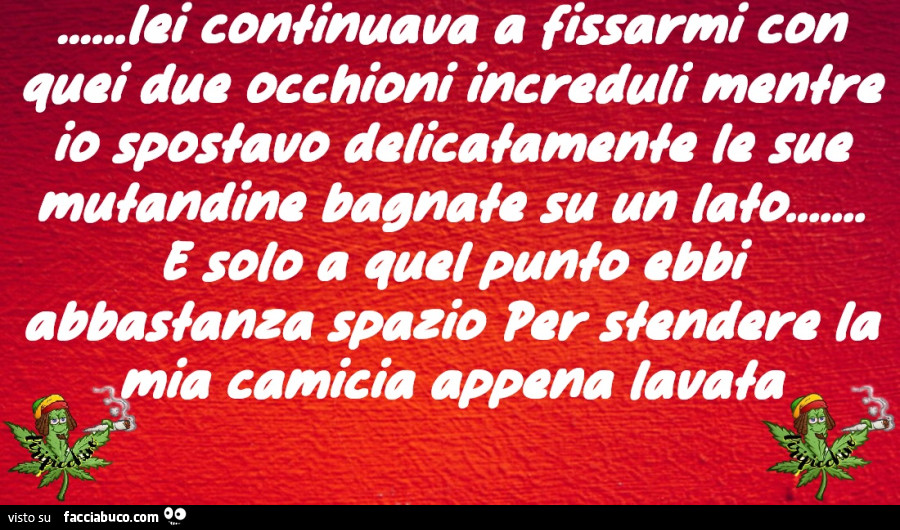 Lai continuava a fissarmi con quei due occhioni increduli