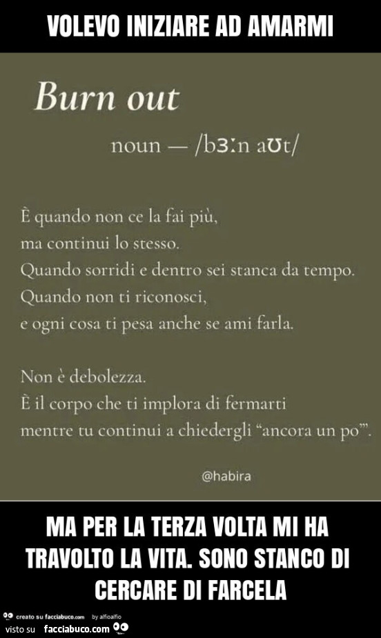 Volevo iniziare ad amarmi ma per la terza volta mi ha travolto la vita. Sono stanco di cercare di farcela