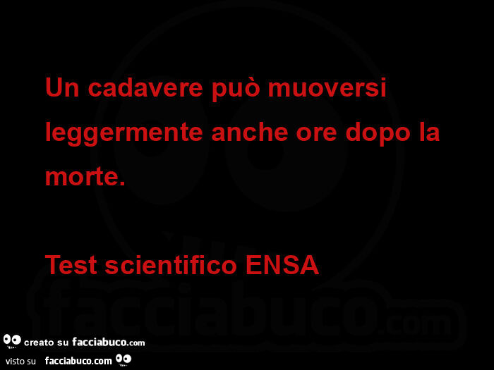 Un cadavere può muoversi leggermente anche ore dopo la morte. Test scientifico ENSA