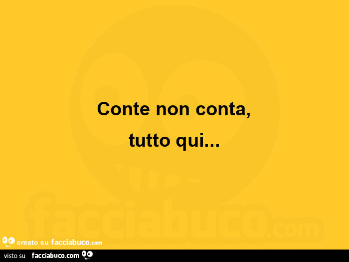 Conte non conta, tutto qui