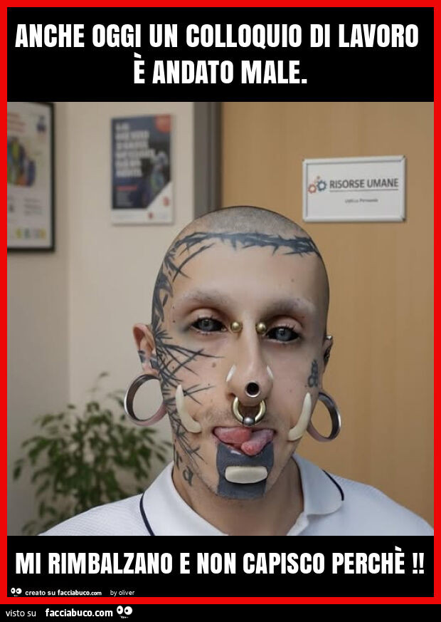 Anche oggi un colloquio di lavoro è andato male. Mi rimbalzano e non capisco perchè