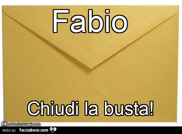 Fabio chiudi la busta
