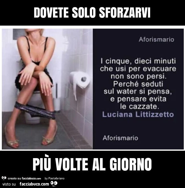Dovete solo sforzarvi più volte al giorno
