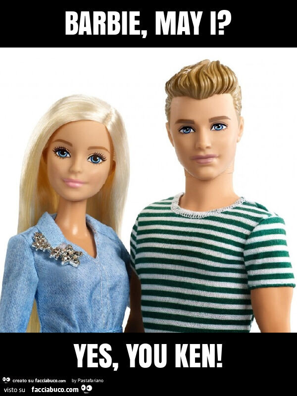 Barbie, may i? Yes, you ken