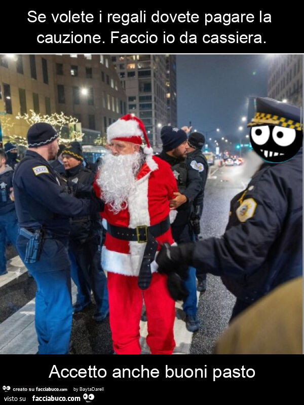 Babbo Natale arrestato. Se volete i regali dovete pagare la cauzione. Faccio io da cassiera. Accetto anche buoni pasto