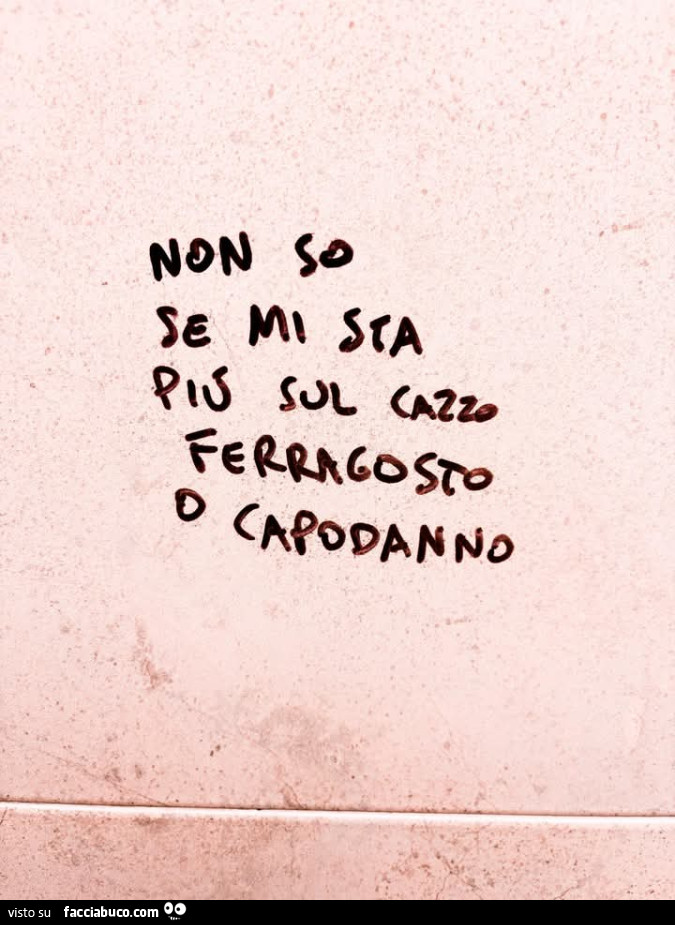 Non so se mi sta più sul cazzo Ferragosto o Capodanno