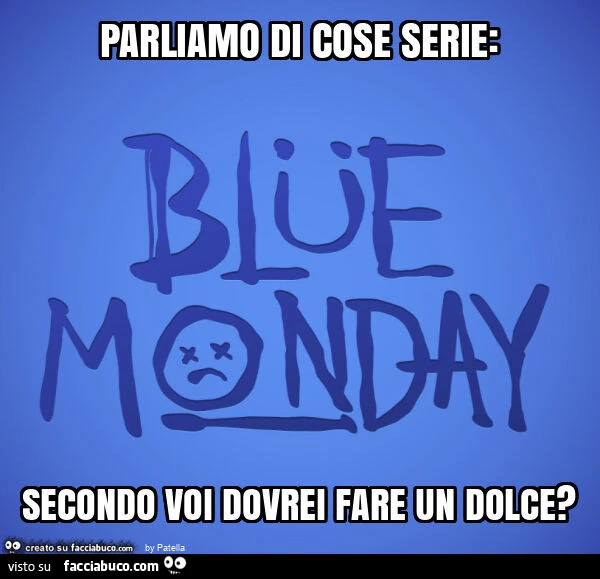 Parliamo di cose serie: secondo voi dovrei fare un dolce?