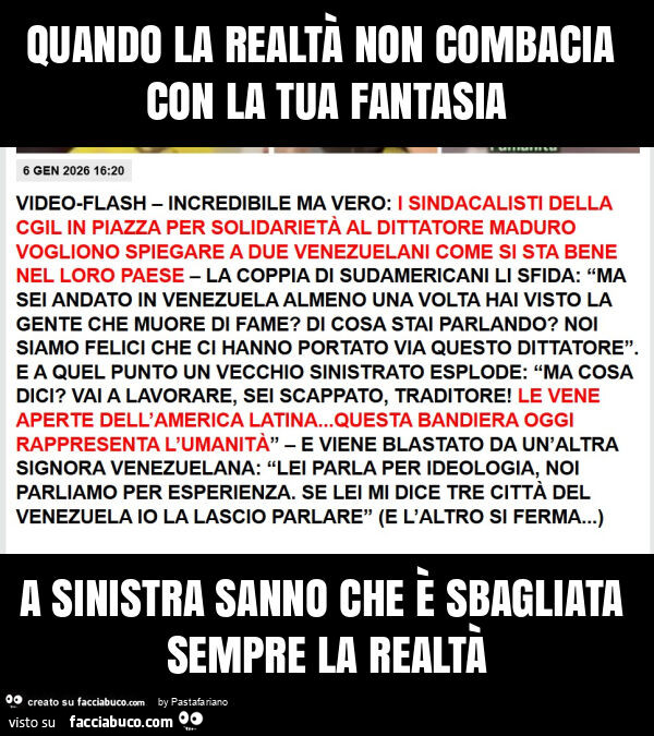Quando la realtà non combacia con la tua fantasia a sinistra sanno che è sbagliata sempre la realtà