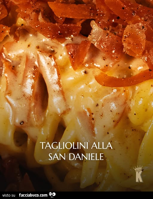 Tagliolini alla san daniele