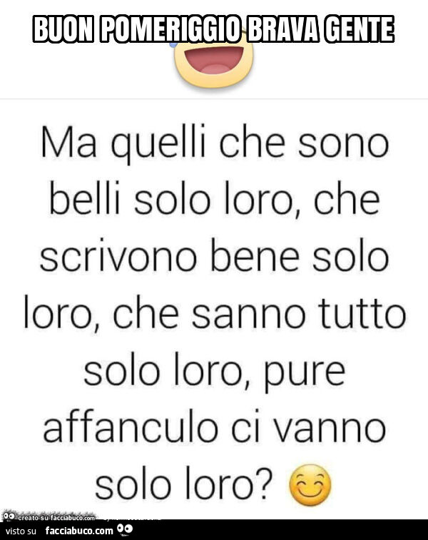 Buon pomeriggio brava gente