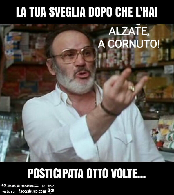 La tua sveglia dopo che l'hai posticipata otto volte