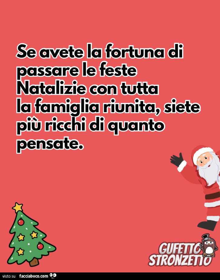 Se avete la fortuna di passare le feste natalizie con tutta la famiglia riunita; siete più ricchi di quanto pensate