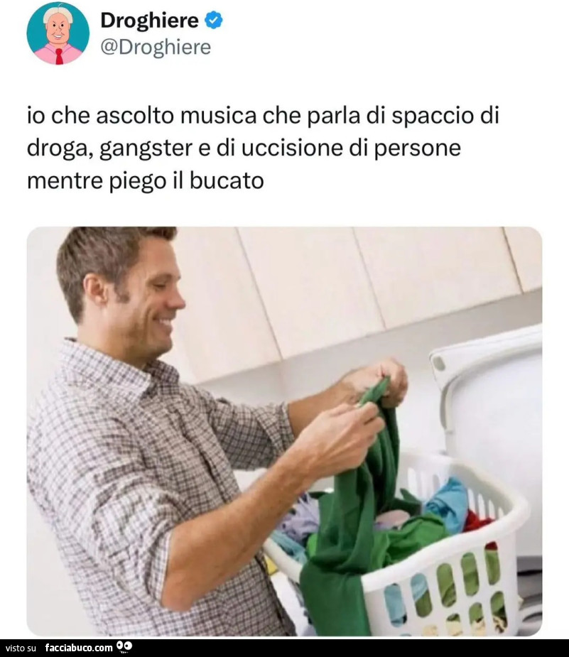 Io che ascolto musica che parla di spaccio di droga, gangster e di uccisione di persone mentre piego il bucato