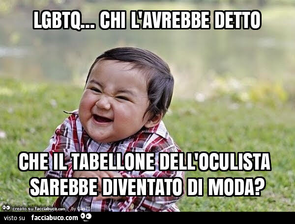 Lgbtq… chi l'avrebbe detto che il tabellone dell'oculista sarebbe diventato di moda?