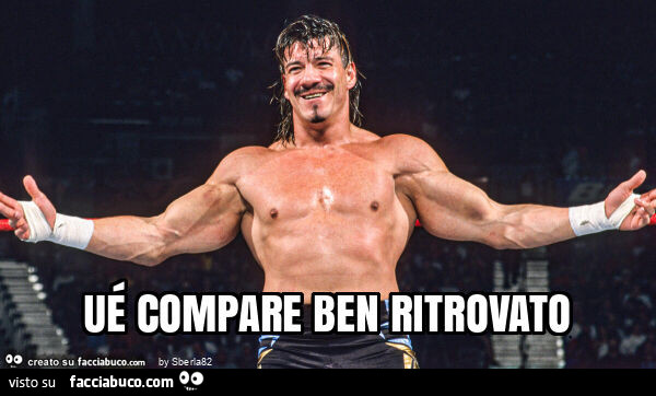 Ué compare ben ritrovato