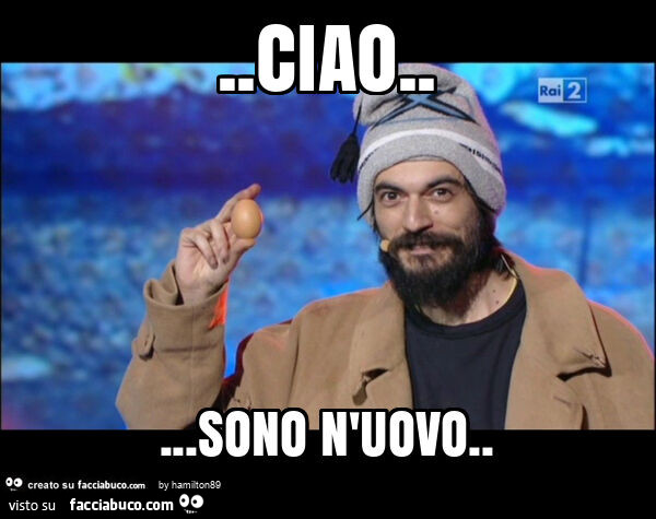 Ciao… sono n'uovo