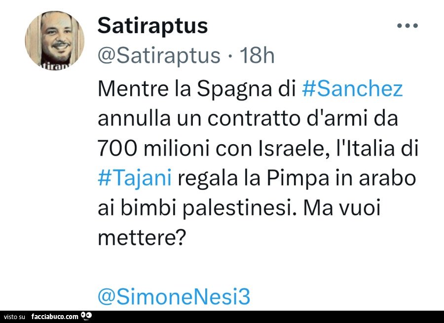 Mentre la spagna di sanchez annulla un contratto d'armi da 700 milioni con israele, l'italia di tajani regala la pimpa in arabo ai bimbi palestinesi. Ma vuoi mettere?