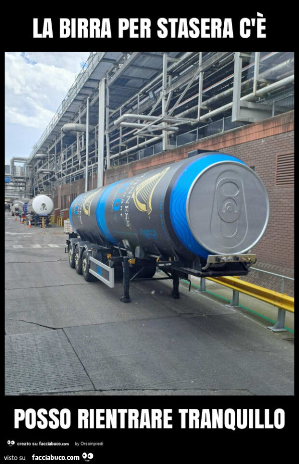 La birra per stasera c'è posso rientrare tranquillo