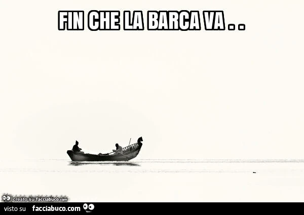 Fin che la barca va