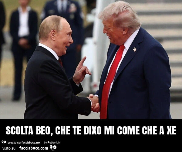 Scolta beo, che te dixo mi come che a xe