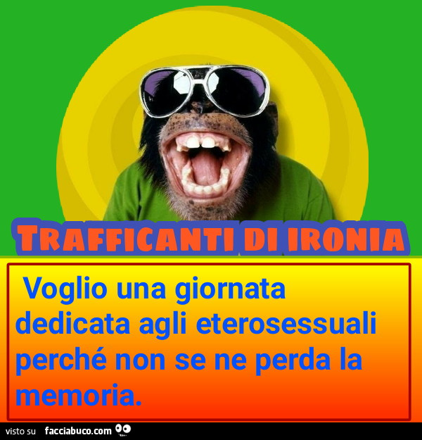 Voglio una giornata dedicata agli eterosessuali perché non se ne perda la memoria