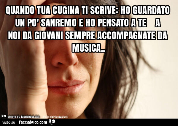 Quando tua cugina ti scrive: ho guardato un po' sanremo e ho pensato a te a noi da giovani sempre accompagnate da musica