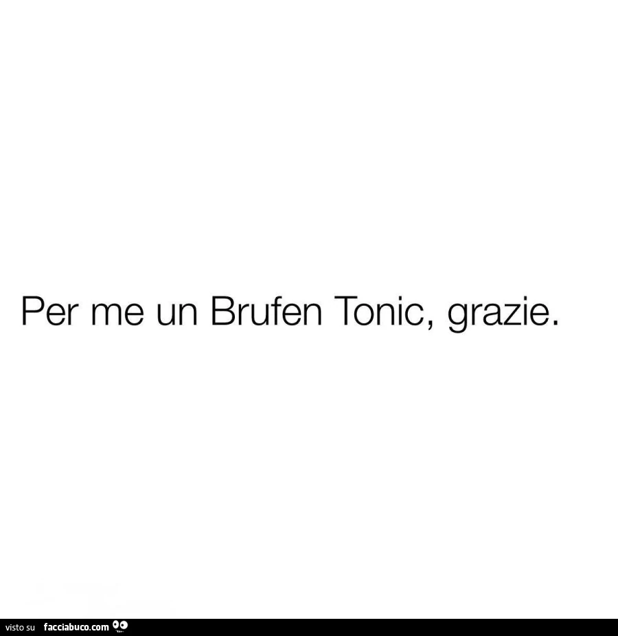 Per me un brufen tonic, grazie