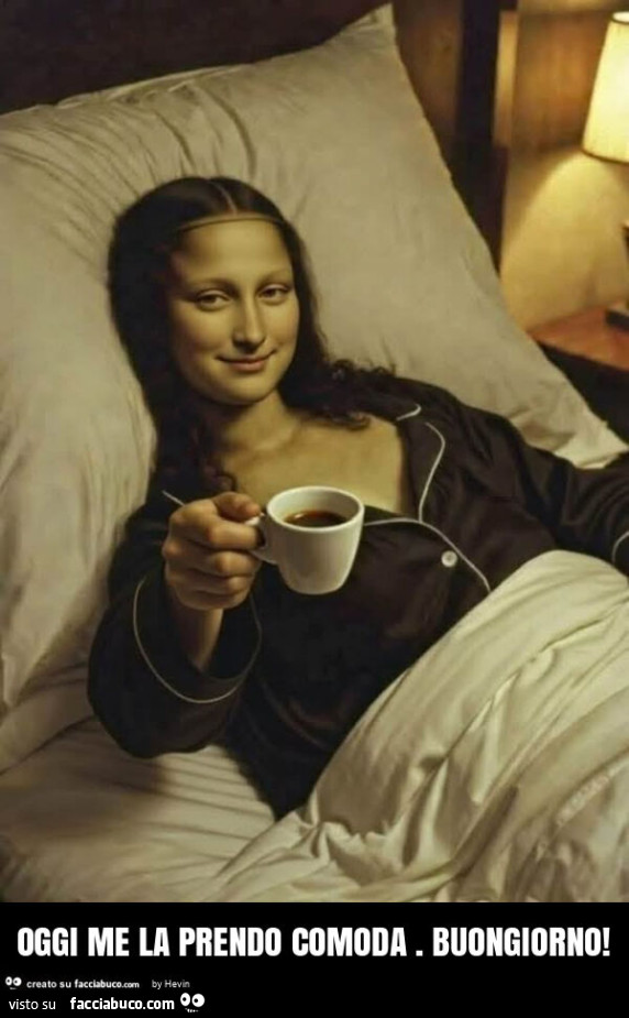 Oggi me la prendo comoda. Buongiorno