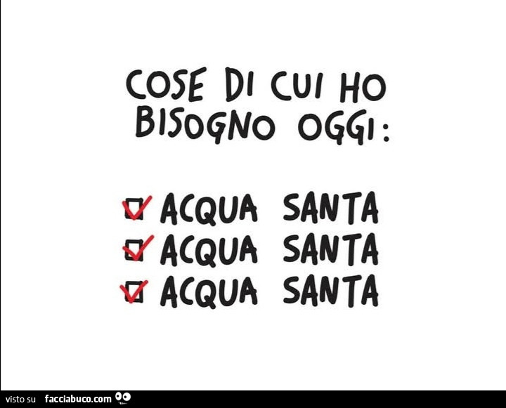 Cose di cui ho bisogno oggi: acqua santa