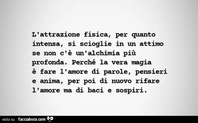 L'attrazione fisica, per quanto intensa, si scioglie in un attimo se non c'รจ un'alchimia piรน profonda