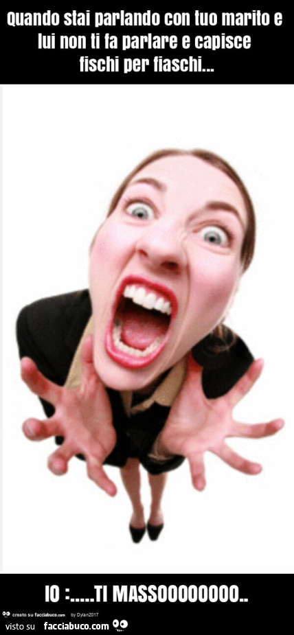 Quando stai parlando con tuo marito e lui non ti fa parlare e capisce fischi per fiaschi&hellip; io: &hellip; ti massoooooooo
