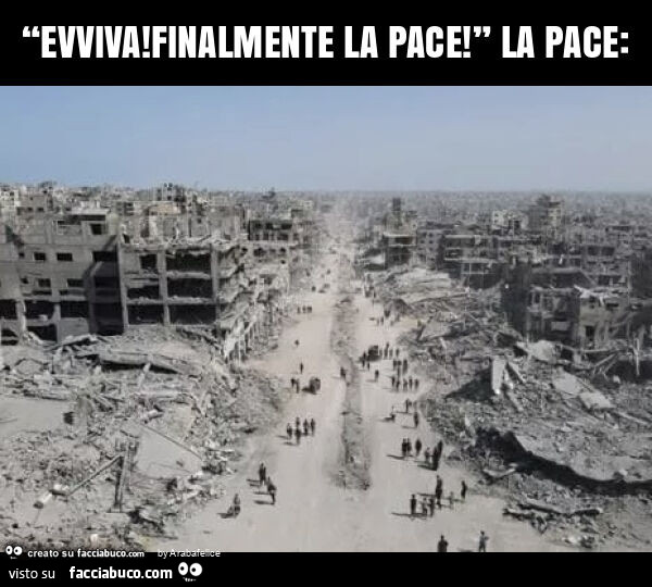 “evviva! Finalmente la pace! ” La pace