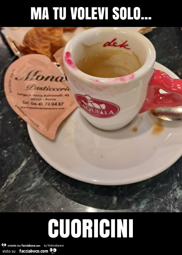 Ma tu volevi solo… cuoricini
