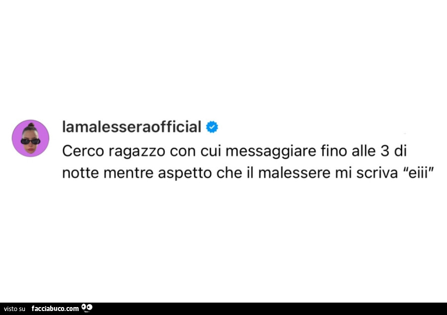 Cerco ragazzo con cui messaggiare fino alle 3 di notte mentre aspetto che il malessere mi scriva eiii