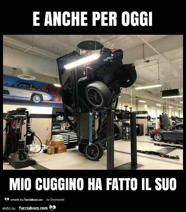 E anche per oggi mio cuggino ha fatto il suo