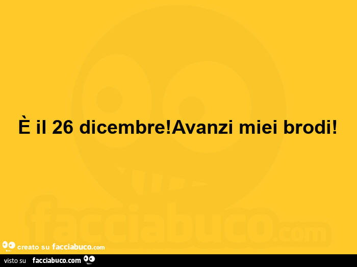 È il 26 dicembre! Avanzi miei brodi