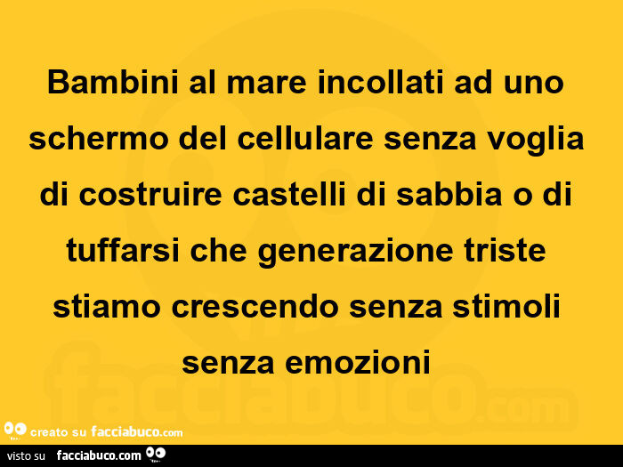 Bambini al mare incollati ad uno schermo del cellulare senza voglia di costruire castelli di sabbia o di tuffarsi che generazione triste stiamo crescendo senza stimoli senza emozioni