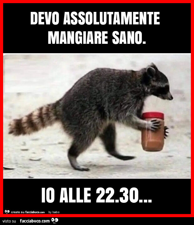 Devo assolutamente mangiare sano. Io alle 22.30