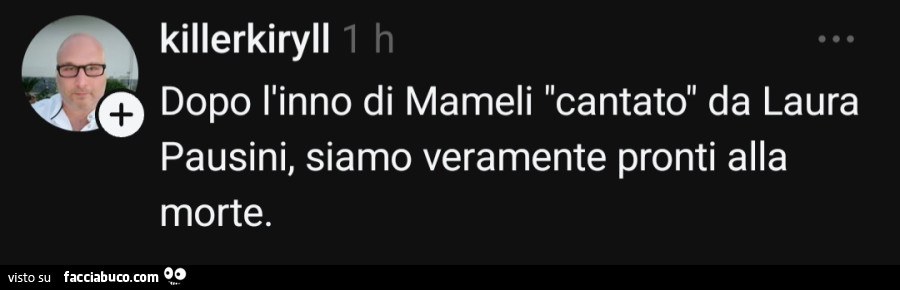 Dopo l'inno di mameli cantato da laura pausini, siamo veramente pronti alla morte