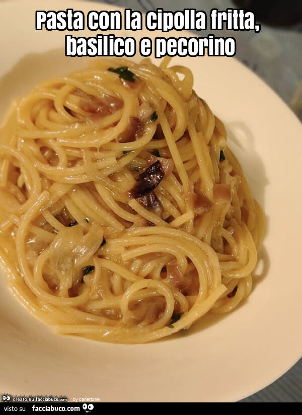 Pasta con la cipolla fritta, basilico e pecorino